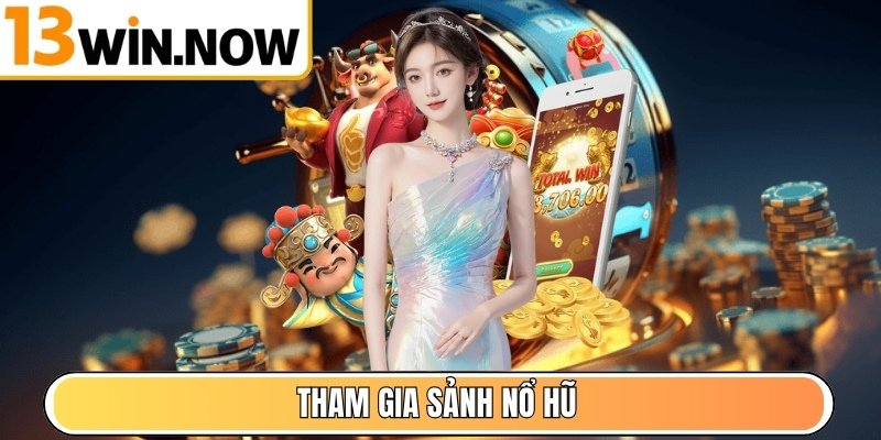 Tham gia sảnh Nổ Hũ