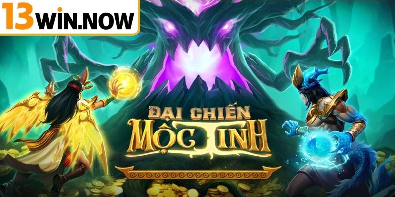 Khái quát Đại Chiến Mộc Tinh 13WIN 