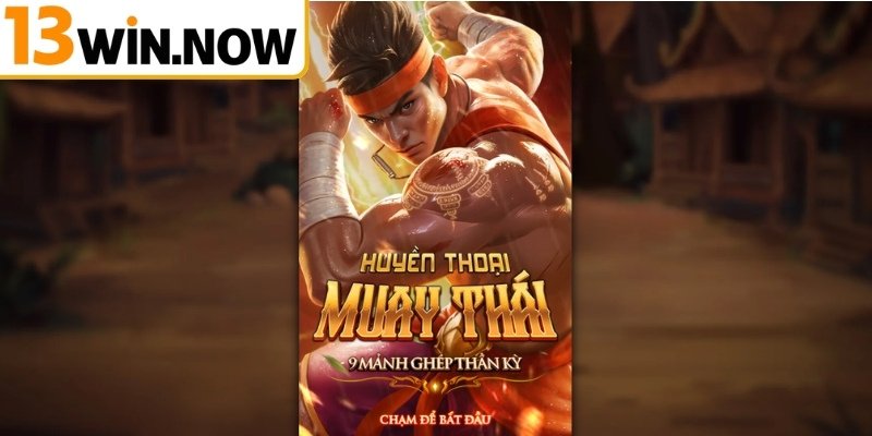 Phân tích cơ chế vận hành của Huyền Thoại Muay Thái 13WIN
